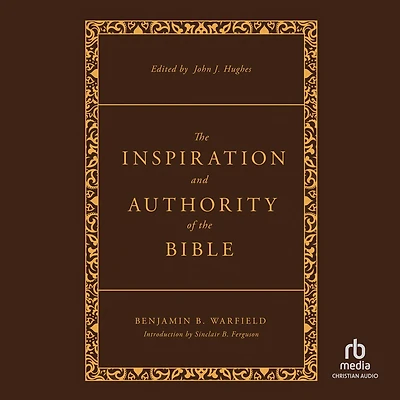 the Inspiration and Authority of Bible: Revised Enhanced