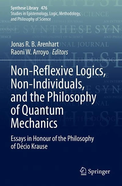 Non-Reflexive Logics, Non-Individuals, and the Philosophy of Quantum Mechanics: Essays in Honour of the Philosophy of Decio Krause