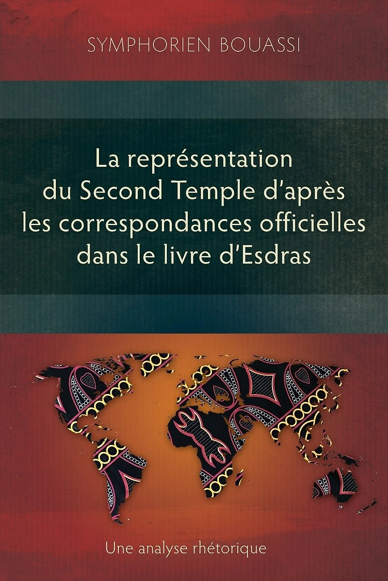 La représentation du Second Temple à travers les correspondances officielles dans le livre d'Esdras: Une analyse rhétorique