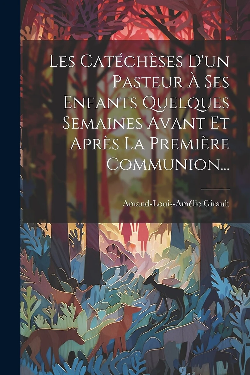 Les Catéchèses D'un Pasteur À Ses Enfants Quelques Semaines Avant Et Après La Première Communion...