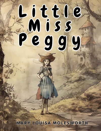 Little Miss Peggy: Only a Nursery Story