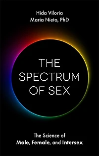 The Spectrum of Sex: Science Male, Female, and Intersex