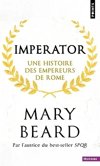 Imperator / Une histoire des empereurs de Rome: une histoire des empereurs de Rome