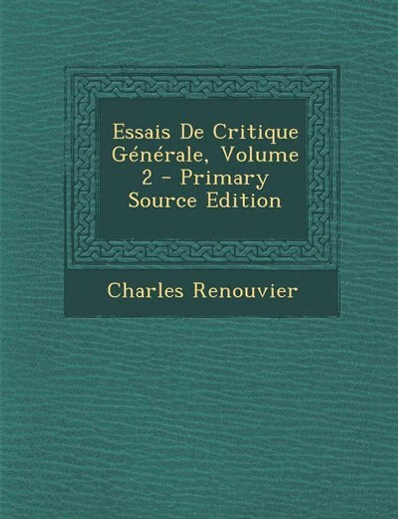 Essais De Critique Générale; Volume 2