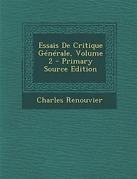 Essais De Critique Générale; Volume 2