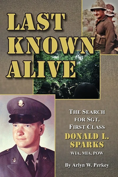 Last Known Alive: The Search For Sergeant First Class Donald L. Sparks, Wia, Mia, Pow