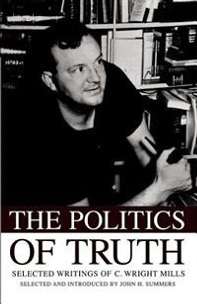 The Politics of Truth Selected Writings C. Wright Mills