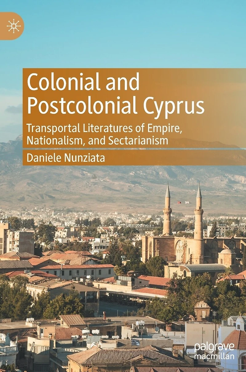 Colonial and Postcolonial Cyprus: Transportal Literatures of Empire, Nationalism, Sectarianism