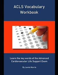 ACLS Vocabulary Workbook: Learn the key words of the Advanced Cardiovascular Life Support Exam