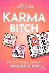 Karma bitch: plus de 50 clés pour retrouver votre pouvoir personnel