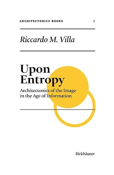 Upon Entropy: Architectonics of the Image in the Age of Information