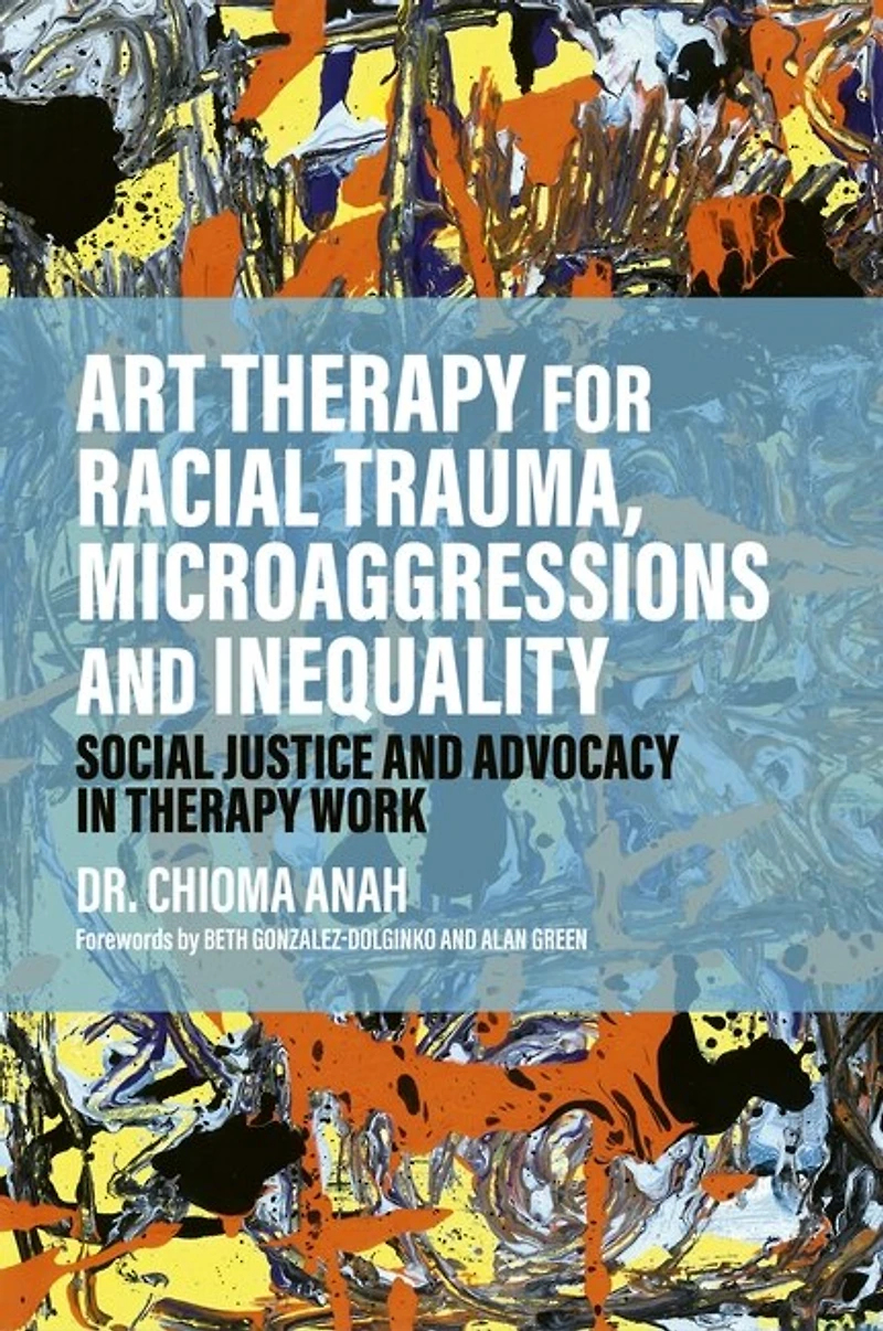 Art Therapy for Racial Trauma, Microaggressions and Inequality: Social Justice Advocacy Work