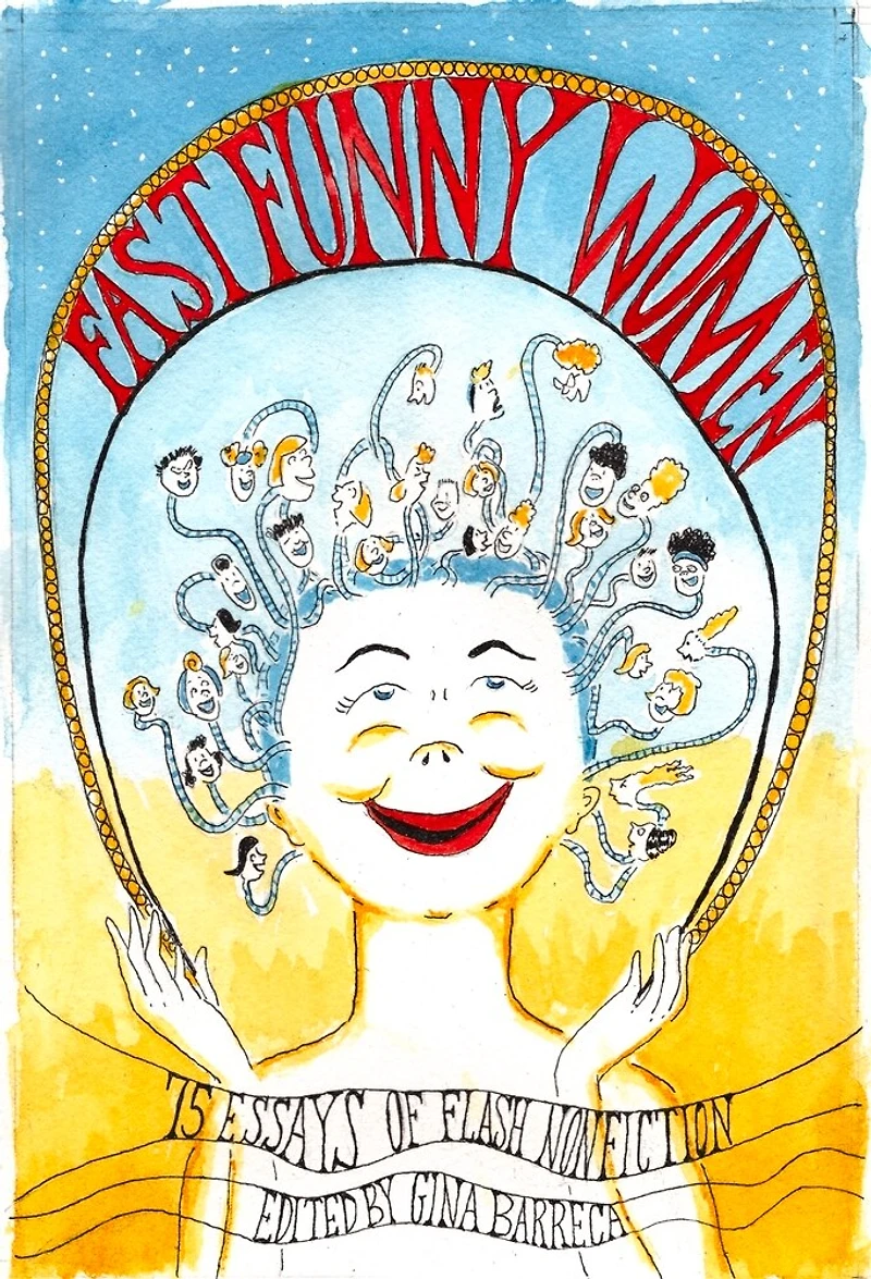 Fast Funny Women: 75 Essays Of Flash Nonfiction