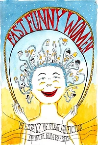 Fast Funny Women: 75 Essays Of Flash Nonfiction