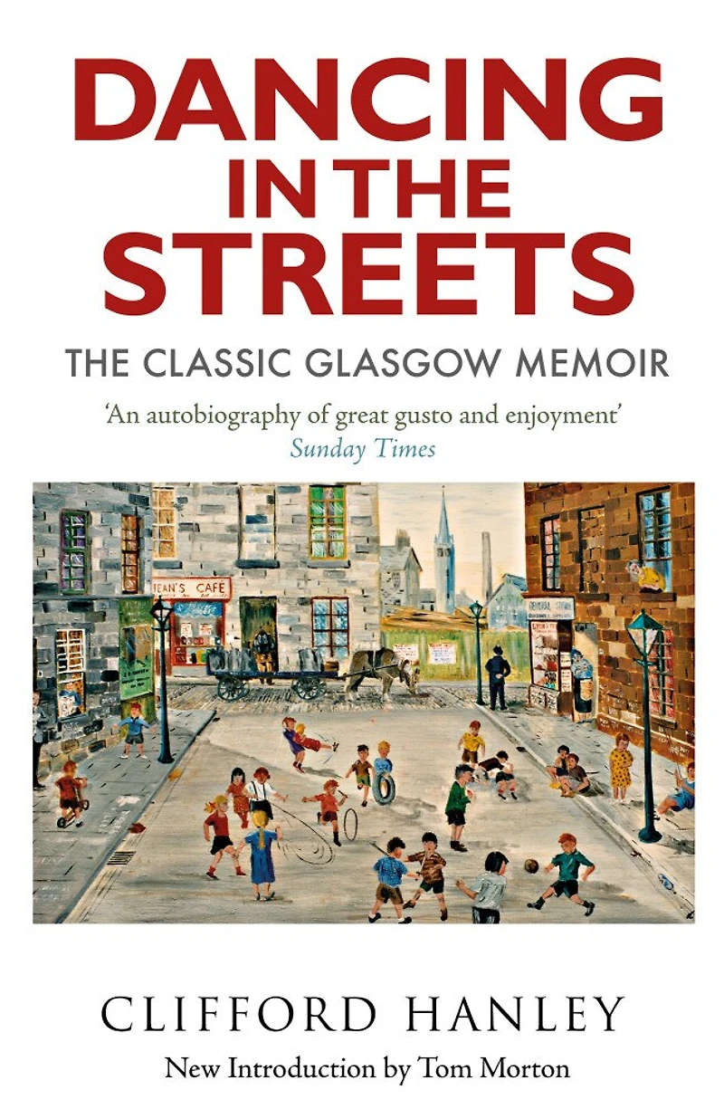 Dancing The Streets: Classic Glasgow Memoir