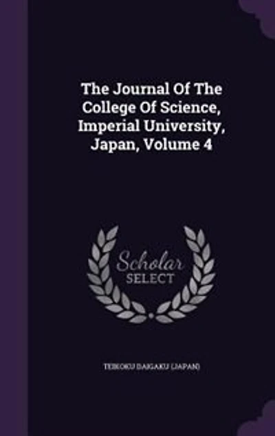 The Journal Of College Science, Imperial University, Japan; Volume 4