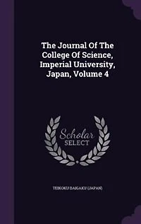 The Journal Of College Science, Imperial University, Japan; Volume 4