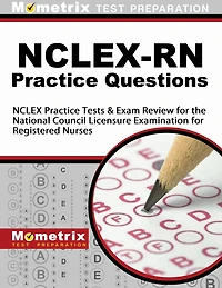NCLEX-RN Practice Questions: NCLEX Practice Tests and Exam Review for the National Council Licensure Examination for Reg