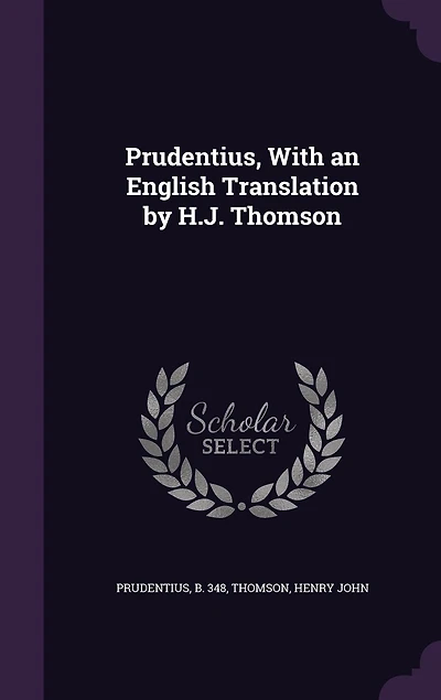 Prudentius, With an English Translation by H.J. Thomson