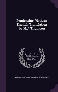 Prudentius, With an English Translation by H.J. Thomson