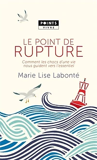 Le point de rupture: comment les chocs d'une vie nous guident vers l'essentiel