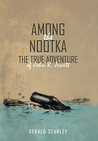 Among The Nootka: True Adventure of John R. Jewett