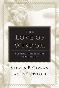 The Love Of Wisdom: A Christian Introduction To Philosophy