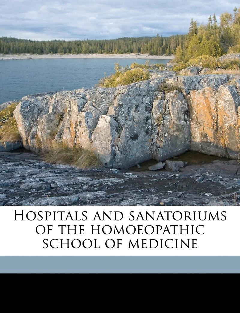 Hospitals and Sanatoriums of the Homoeopathic School Medicine