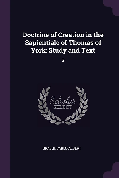 Doctrine of Creation in the Sapientiale of Thomas of York: Study and Text: 3