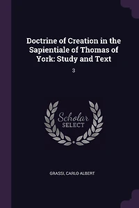 Doctrine of Creation in the Sapientiale of Thomas of York: Study and Text: 3