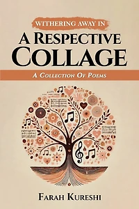 Withering Away In A Respective Collage: A Collection Of Poems