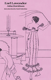 A   Full and True Account of the Wonderful Mission of Earl Lavender, Which Lasted One Night and One Day: With a History of the Pursuit of Earl Lavende