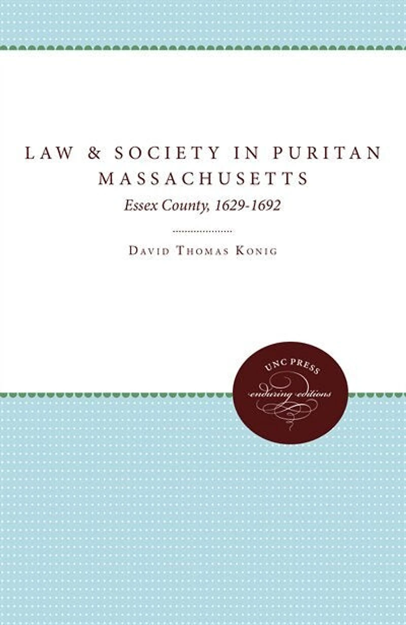 Law and Society Puritan Massachusetts: Essex County, 1629-1692