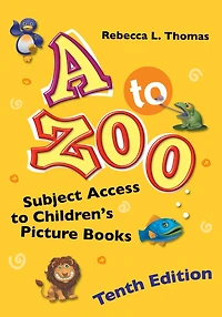 A to Zoo: Subject Access Children's Picture Books