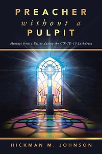 Preacher without a Pulpit: Musings from Pastor during the COVID-19 Lockdown