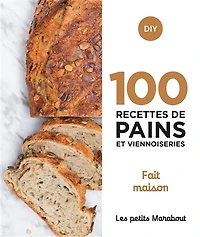 100 recettes de pains et viennoiseries: fait maison