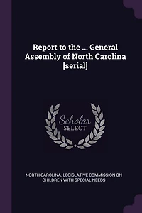 Report to the ... General Assembly of North Carolina [serial]