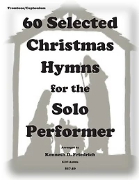 60 Selected Christmas Hymns for the Solo Perofrmer-trombone/euphonium version