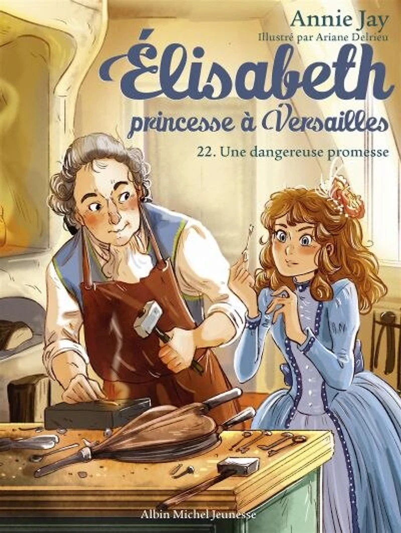 Elisabeth, princesse à Versailles - tome 22 - Une dangereuse promesse