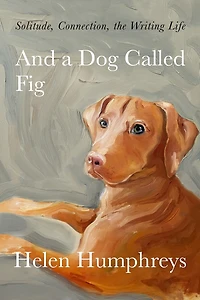 And a Dog Called Fig: Solitude, Connection