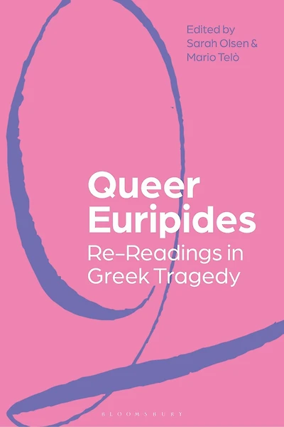 Queer Euripides: Re-readings In Greek Tragedy