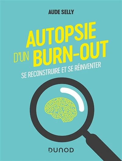 Autopsie d'un burn-out: Se reconstruire et se réinventer