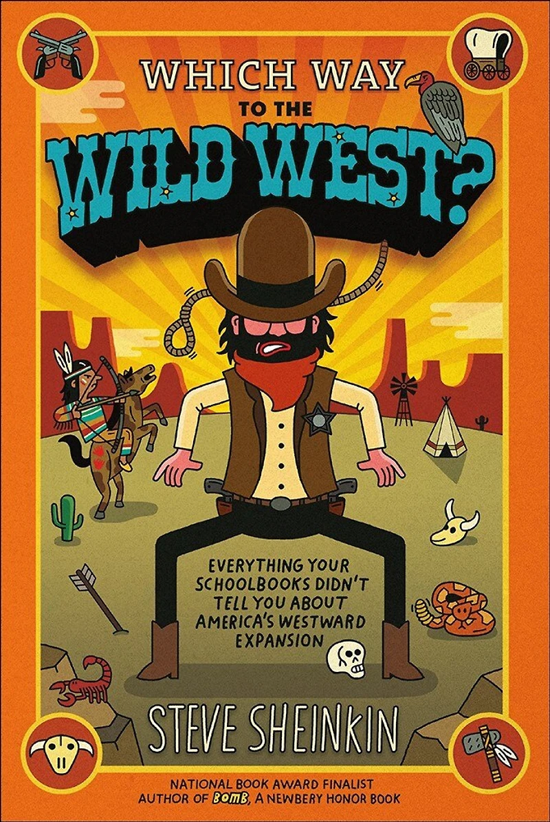 Which Way to the Wild West? Everything Your Schoolbooks Didn't Tell You about We