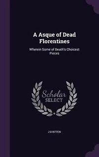A Asque of Dead Florentines: Wherein Some of Death's Choicest Pieces