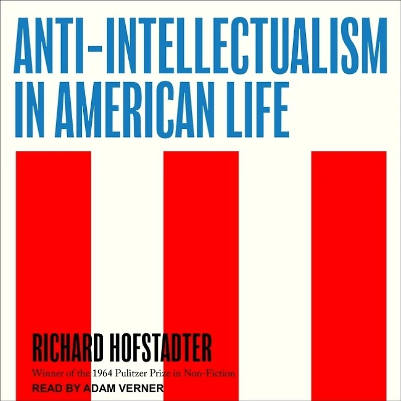 Anti-Intellectualism American Life Lib/E