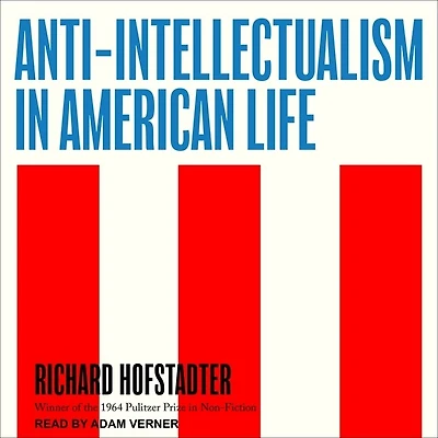 Anti-Intellectualism American Life Lib/E