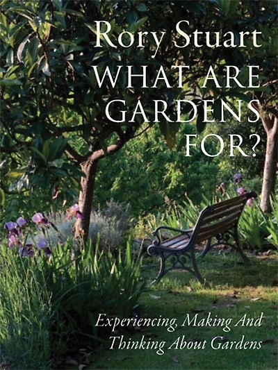 What Are Gardens For?: Visiting, Experiencing and Thinking About