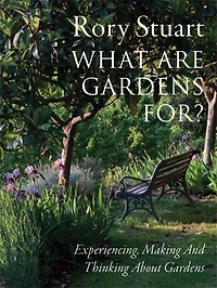 What Are Gardens For?: Visiting, Experiencing and Thinking About