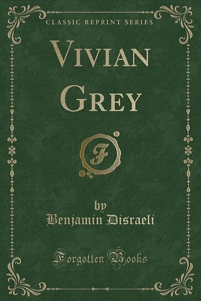 Vivian Grey (Classic Reprint)