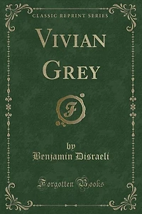 Vivian Grey (Classic Reprint)